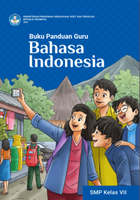 Buku Panduan Guru Bahasa Indonesia untuk SMP/MTs Kelas VII