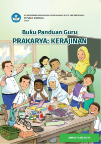 Buku Panduan Guru Prakarya: Kerajinan untuk SMP/MTs Kelas VII Kurikulum Merdeka