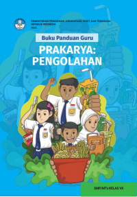 Buku Panduan Guru Prakarya: Pengolahan untuk SMP/MTs Kelas VII Kurikulum Merdeka